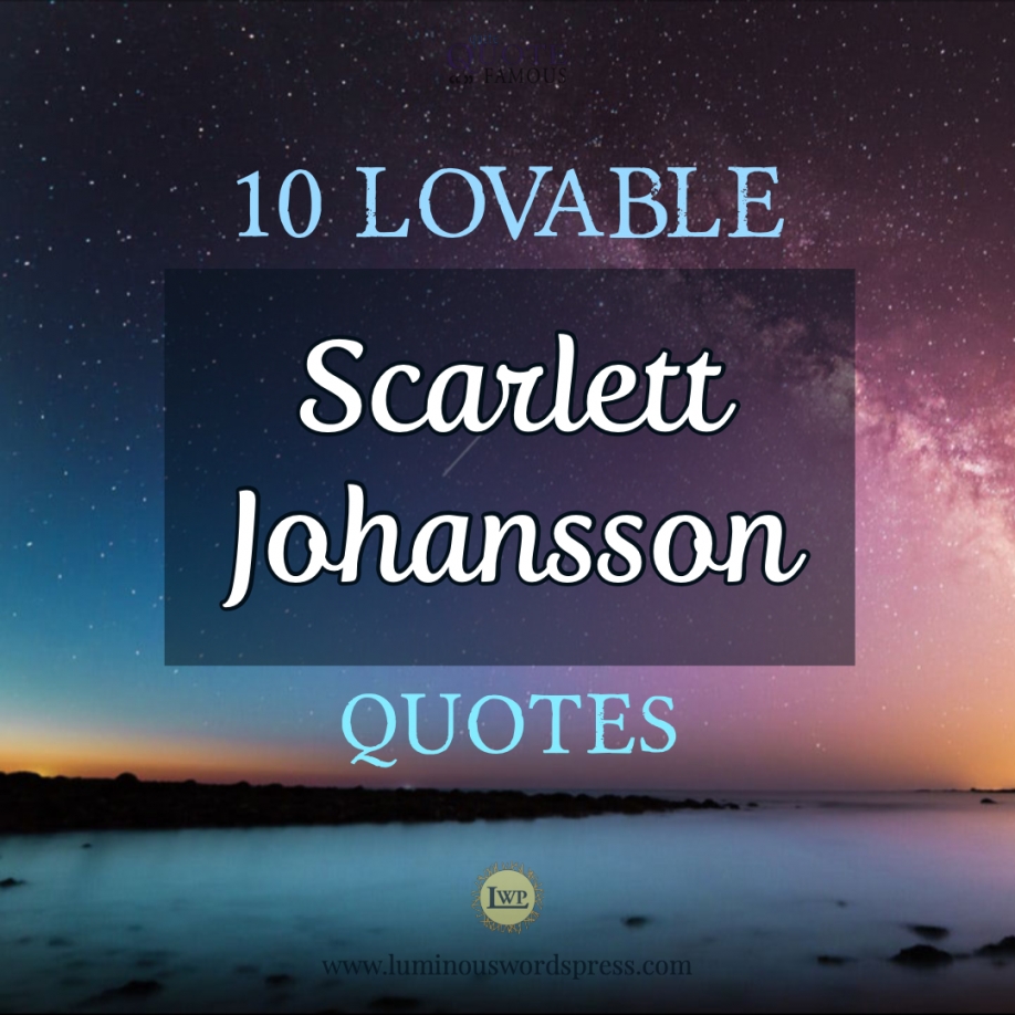 10 Unique Scarlett Johansson Quotes - Luminous Words Press